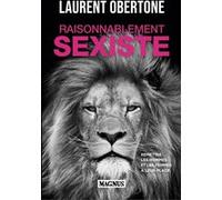 Raisonnablement sexiste Laurent Obertone (Auteur)