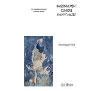 Raisonnement clinique en psychiatrie: Un entretien d’accueil infirmier décisif