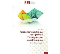 Raisonnement Clinique Sous-Jacent À L'enseignement Ergothérapique