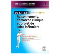 Raisonnement, démarche clinique et projet de soins infirmiers U.E 3.1 et 3.2 - Semestres 1, 2 et 3 - Katy Le Neurès - Elsevier Masson - broché - Scolaire / Universitaire