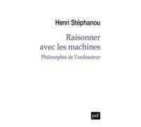 Raisonner Avec Les Machines - Philosophie De L'ordinateur