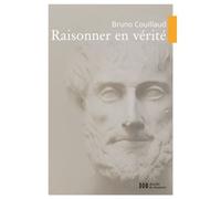 Raisonner en vérité - Bruno Couillaud - F.x. De Guibert - broché - Essai