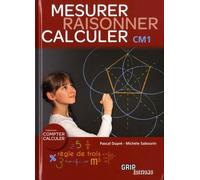 Raisonner, mesurer, calculer CM1