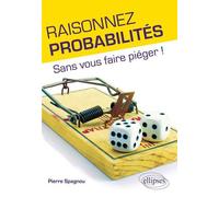 Raisonnez probabilités - Sans vous faire piéger ! - Pierre Spagnou - Ellipses - broché - Etude
