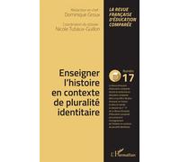 Raisons, Comparaisons, Éducations N° 17, Juillet 2018 - Enseigner L'histoire En Contexte De Pluralité Identitaire