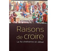 Raisons de croire : La foi chrétienne en débat