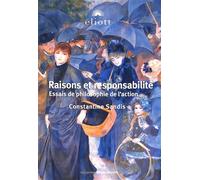 Raisons Et Responsabilité - Essais De Philosophie De L'action