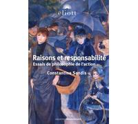 Raisons Et Responsabilité - Essais De Philosophie De L'action
