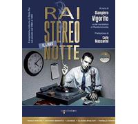 Raistereonotte. Il programma notturno di Radio Rai nel periodo dal 1982 al 1995