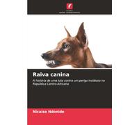Raiva canina: A história de uma luta contra um perigo insidioso na República Centro-Africana