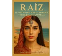 RAÍZ: El Origen del Pueblo Amazigh y su Huella en Canarias