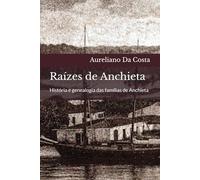 Raízes de Anchieta: História e genealogia das famílias de Anchieta