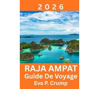 Raja Ampat: Là où la nature intacte rencontre l'aventure responsable