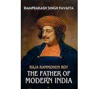 Raja Rammohun Roy : The Father of Modern India