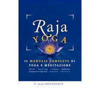 Raja yoga. Il manuale completo di yoga e meditazione