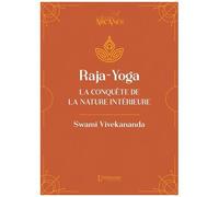 Raja-Yoga - La Conquête De La Nature Intérieure