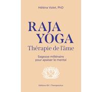 Raja Yoga, Thérapie de l'âme: Sagesse millénaire pour apaiser le mental