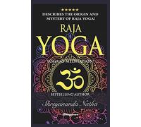 Raja Yoga - Yoga As Meditation!: Brand New Yoga Book. By Bestselling Author Shreyananda Natha!
