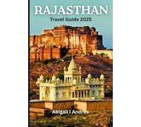 Rajasthan Travel Guide 2025: Rajasthan Travel Guide 2025: Royal Forts, Desert Dreams & Hidden Gems of India’s Majestic Land
