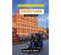 Rajasthan Travel Guide 2025: Timeless Rajasthan: A Cultural Odyssey in 2025