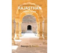 Rajasthan Travel Guide 2026-2027: Palace Kingdoms, Living Traditions, and the Truth Beneath the Color