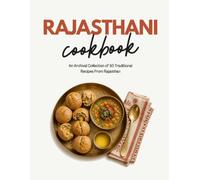 Rajasthani Cookbook: An Archival Collection of 50 Traditional Recipes From Rajasthan