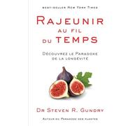 Rajeunir au fil du temps Découvrez le Paradoxe de la longévité - Steven R. Gundry - Quanto - broché - Guide