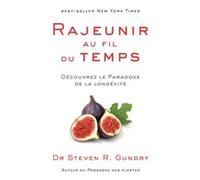 Rajeunir au fil du temps Steven R. Gundry (Auteur)