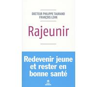 Rajeunir: Rester jeune et vivre en bonne santé