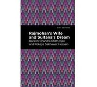 Rajmohans Wife and Sultanas Dream by Rokeya Sakhawa Hossain Rokeya Sakhawa Hossain (Auteur)