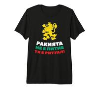 Rakia Ritual Bulgarian Pride Citation drôle T-Shirt Haut de Gamme