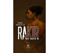 Rakir - Rose Angèle Ze - Le Lys Bleu - broché - Roman