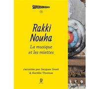 Rakki Nouha, la musique et les miettes Jacques Jouet (Auteur), Aurélie Thomas (Auteur)