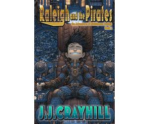 Raleigh and the Pirates: The Adventures of Midshipman Raleigh, Book 1