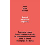 Ralentir de toute urgence Comment rester émotionnellement sain et spirituellement vivant dans le chaos - John Mark Comer - Farel Eds - broché - Guide