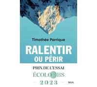 Ralentir ou périr L'économie de la décroissance - Timothée Parrique - Seuil - broché - Essai