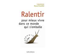 Ralentir pour mieux vivre dans ce monde qui s'emballe