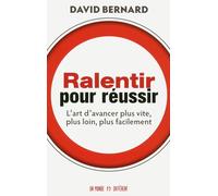 Ralentir pour réussir L'art d'avancer plus vite plus loin - David Bernard - Un Monde Different - broché - Guide