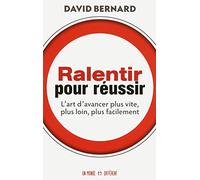 Ralentir Pour Réussir - L'art D'avancer Plus Vite, Plus Loin, Plus Facilement