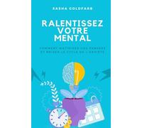 Ralentissez Votre Mental: Comment Maîtriser vos Pensées et Briser le Cycle de l'Anxiété