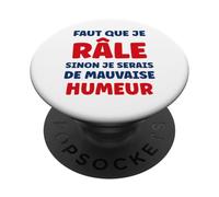 Râler Drole Humour râleur Faut Que Je Râle Mauvaise Humeur PopSockets PopGrip Adhésif