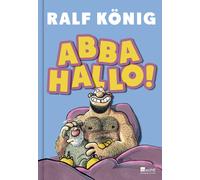 Ralf König ABBA HALLO: Nach "Vervirte Zeiten" das neue Buch von Ralf Kö (Relié)