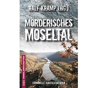 Ralf Kramp Stephan Brakensiek Guido M Mörderisches Moseltal: Kriminelle (Poche)