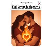 Rallumer la flamme: Guide pratique pour réenchanter votre couple