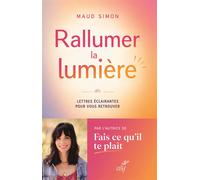 Rallumer la lumière Lettres éclairantes pour vous retrouver - Maud Simon - Cerf - broché - Guide