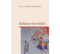 Rallumer les étoiles: Des bouts de ficelle pour décrocher les étoiles