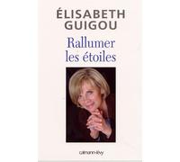 Rallumer les étoiles - Elisabeth Guigou - Calmann-Levy - broché - Essai