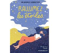 Rallumez les étoiles 50 histoires inspirantes pour être heureux - Emeric Lebreton - Marabout - relié - Guide