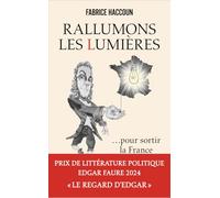 Rallumons les Lumières pour sortir la France de l'obscurité: Prix de littérature politique Edgar Faure 2024 ''le regard d'EDGAR''