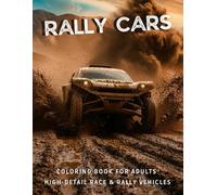 Rally Cars Coloring Book for Adults High-Detail Race & Rally Vehicles: 129 Pages of Creative Stress Relief for Teen & Adult Motorsport Fans- Turbo AWD ... Silhouettes - Premium 8.5" x 11" Edition